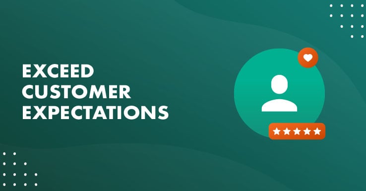 How To Exceed Customer Expectations with 5 Examples 