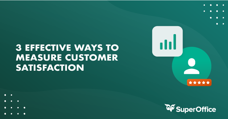 3 Ways B2B Companies Can Measure Customer Satisfaction